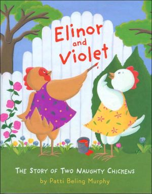 Elinor and Violet: The Story of Two Naughty Chickens