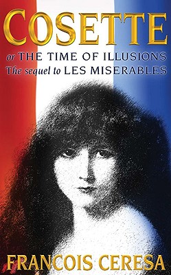 Cosette, Or, the Time of Illusions