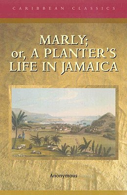 Marly: Or, a Planter's Life in Jamaica