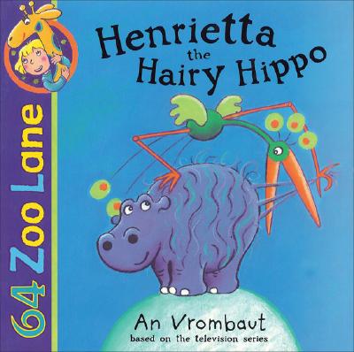 Henrietta the Hairy Hippo