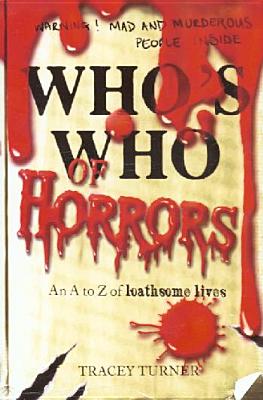 Who's Who of Horrors: An A to Z of Loathsome Lives