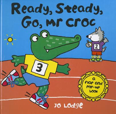 Ready, Steady, Go, Mr. Croc: A Flap and Pop-Up Book