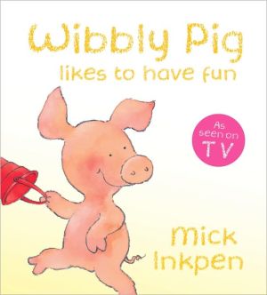 Wibbly Pig Likes to Have Fun