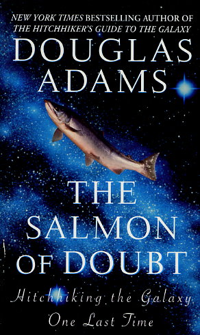 The Salmon of Doubt: Hitchhiking the Galaxy One Last Time