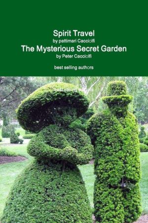 Spirit Travel & The Mysterious Secret Garden