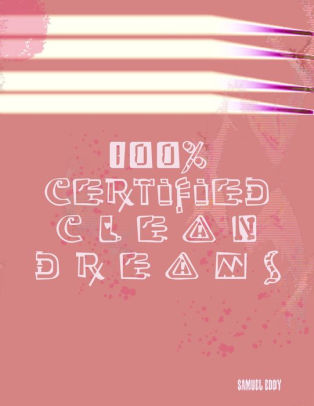 100% Certified Clean Dreams