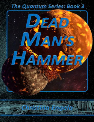 The Quantum Series Book 3 - Dead Man's Hammer Ms