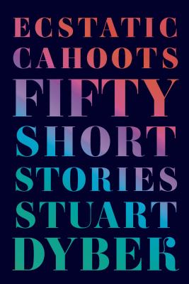 Ecstatic Cahoots: Fifty Short Stories