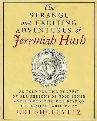 The Strange and Exciting Adventures of Jeremiah Hush