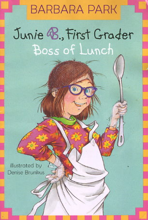 Junie B., First Grader: Boss of Lunch