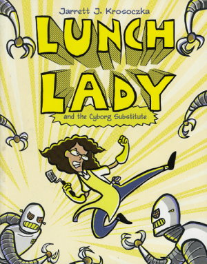 Lunch Lady and the Cyborg Substitute