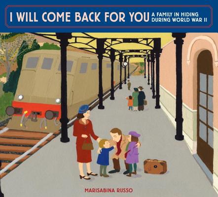 I Will Come Back for You: A Family in Hiding During World War II