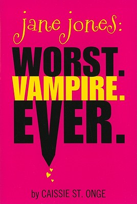 Jane Jones: Worst. Vampire. Ever.