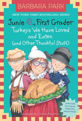 Junie B., First Grader: Turkeys We have Loved and Eaten (and other Thankful Stuff)