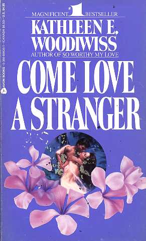 Come Love A Stranger By Kathleen E Woodiwiss Fictiondb