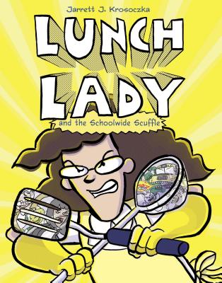 Lunch Lady and the Schoolwide Scuffle