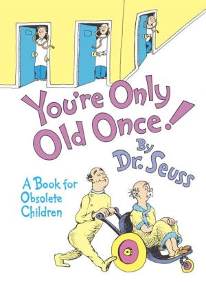 You're Only Old Once!