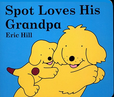 Spot Loves His Grandpa