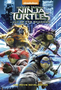 Teenage Mutant Ninja Turtles: Out of the Shadows Novelization