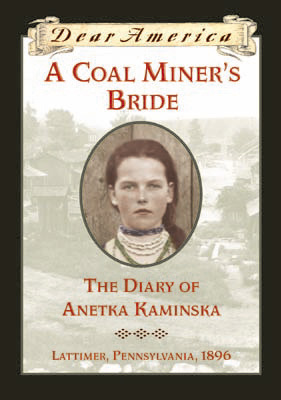 A Coal Miner's Bride: The Diary of Annetka Kaminska, Lattimer, Pennsylvania, 1896