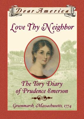 Love Thy Neighbor: The Tory Diary of Prudence Emerson, Greenmarsh, Massachusetts, 1774