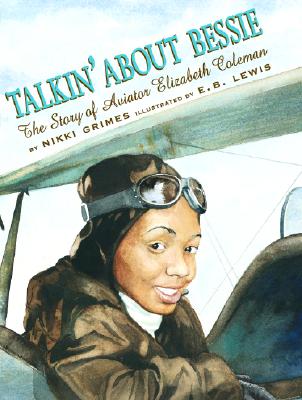 Talkin' about Bessie: The Story of Aviator Elizabeth Coleman