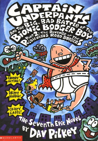 Captain Underpants and the Big, Bad Battle of the Bionic Booger Boy: Part 2