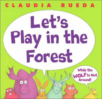 Let's Play in the Forest While the Wolf Is Not Around