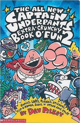 The All New Captain Underpants Extra Crunchy Book O' Fun 2
