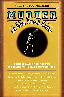 Murder at the Foul Line: Original Tales of Hoop Dreams and Deaths from Today's Great Writers