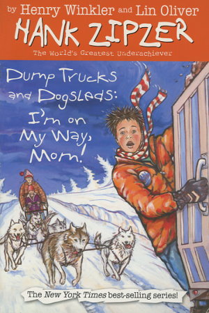 Dump Trucks and Dogsleds: I'm on My Way, Mom!