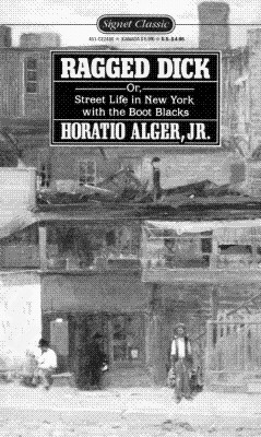 Ragged Dick; Or, Street Life in New York with the Boot Blacks