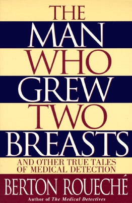 The Man Who Grew Two Breasts: And Other True Tales of Medical Detection