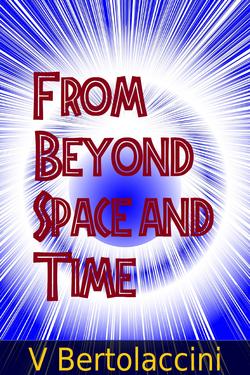 From Beyond Space and Time