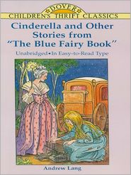 Cinderella and Other Stories from "The Blue Fairy Book"