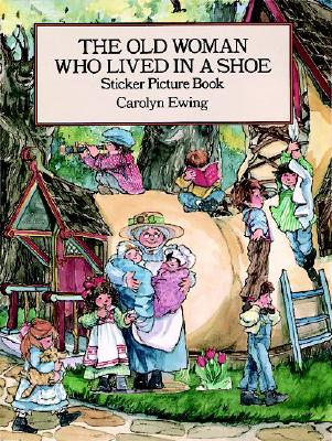 The Old Woman Who Lived in a Shoe Sticker Picture Book: With 25 Reusable Peel-And-Apply Stickers