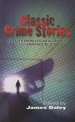 Classic Crime Stories: 13 Tales from Edgar Allan Poe to Lawrence Block