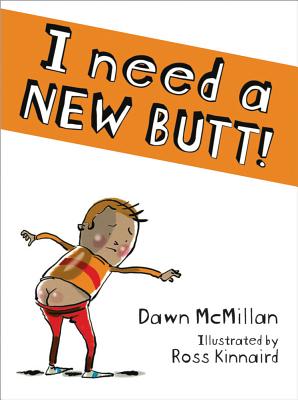 I Need a New Butt!