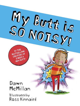 My Butt is SO NOISY!