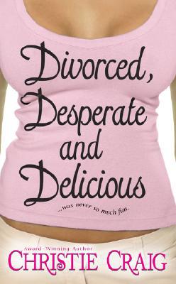 Divorced, Desperate and Delicious