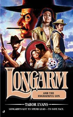 Longarm and the Ungrateful Gun