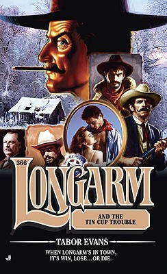 Longarm and the Tin Cup Trouble