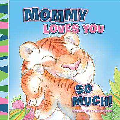 Mommy Loves You So Much