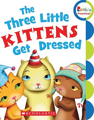 The Three Little Kittens Get Dressed