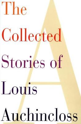 The Collected Stories of Louis Auchincloss