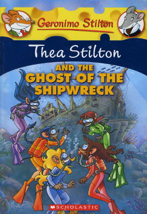 Thea Stilton and the Ghost of the Shipwreck