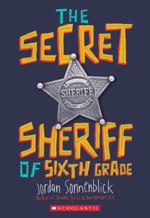 The Secret Sheriff of Sixth Grade