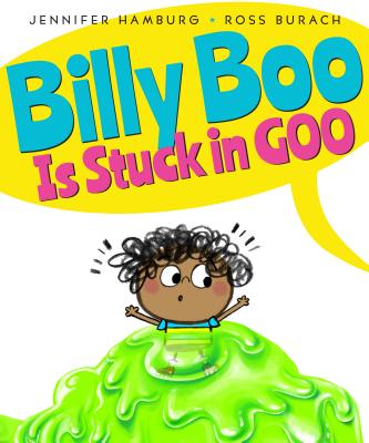 Billy Boo Is Stuck in Goo