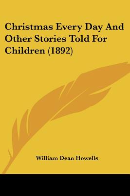 Christmas Every Day and Other Stories Told for Children