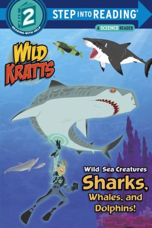 Wild Sea Creatures: Sharks, Whales and Dolphins!